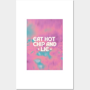 Eat hot chip and lie Posters and Art